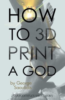 How to 3D Print a God